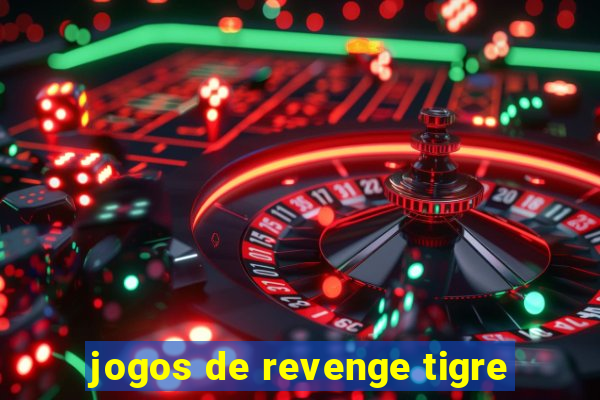 jogos de revenge tigre